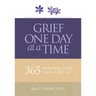 Grief One Day at a Time: 365 Meditations to Help You Heal After Loss