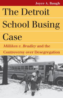 The Detroit School Busing Case: Milliken V. Bradley and the Controversy Over Desegregation - Paperback by Books by splitShops