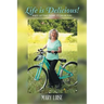 Life Is Delicious!: Enjoy getting older! It can be fun!