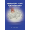 Defend Yourself Against Bible Fundamentalists: What You Need to Know to Prevent Literal-Scripture Fundamentalists From Revoking Your Freedoms.