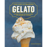 The Art of Making Gelato: More Than 50 Flavors to Make at Home
