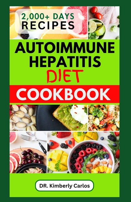 Autoimmune Hepatitis Diet Cookbook: Easy Delicious Anti-Inflammatory Recipes to Prevent and Manage Liver Diseases - Paperback by Books by splitShops