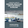A Practical Guide to Education, Health and Care Plan Appeals in England