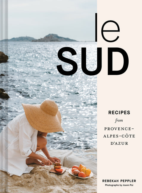 Le Sud: Recipes from Provence-Alpes-Côte d'Azur - Hardcover by Books by splitShops