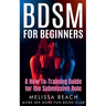 BDSM For Beginners: A How To-Training Guide for the Submissive Role