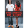 Whom Can I Run to When I Need Love