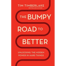 The Bumpy Road to Better: Unlocking the Hidden Power in Hard Things
