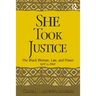 She Took Justice: The Black Woman, Law, and Power - 1619 to 1969