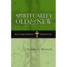 Spirituality Old & New: Recovering Authentic Spiritual Life