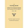 Vestry Book of Stratton Major Parish, King and Queen County, Virginia, 1729-1783