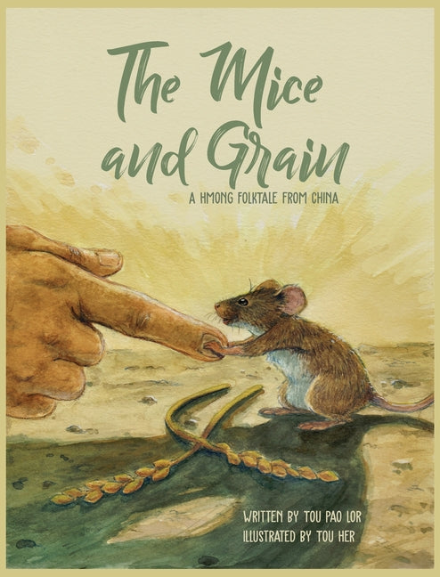 The Mice and Grain: A Hmong Folktale From China: A Hmong Folktale - Hardcover by Books by splitShops