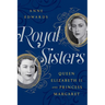 Royal Sisters: Queen Elizabeth II and Princess Margaret