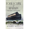 Total Eclipse of Humanity: Revolution & Revelations