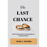 The Last Chance: How to stop a divorce and Salvage any Marital problem