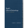 Paul's Glory-Christology: Tradition and Rhetoric