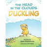 The Head in the Clouds Duckling