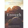 Enough: Finding Contentment in a World of Wanting and Wandering
