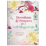 Devotions and Prayers for a God-Shaped Life: Inspiration and Encouragement for Women
