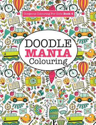 Gorgeous Colouring for Girls - Doodle Mania! - Paperback by Books by splitShops