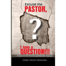 Excuse me Pastor: I have a question