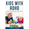 Kids with ADHD: A complete guide to helping a child with ADHD