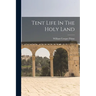 Tent Life In The Holy Land