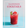 The Artisanal Kitchen: Summer Cocktails: Refreshing Margaritas, Mimosas, and Daiquiris--And the World's Best Gin and Tonic