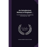 An Introductory History of England ...: From the Restoration to the Beginning of the Great War. 1909