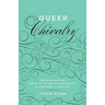 Queer Chivalry: Medievalism and the Myth of White Masculinity in Southern Literature