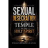 Sexual Desecration of the Temple of the Holy Spirit