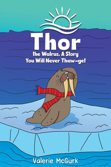 Thor the Walrus, A Story You Will Never Thaw-get - Paperback by Books by splitShops