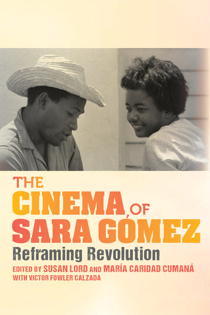 The Cinema of Sara Gómez: Reframing Revolution - Paperback by Books by splitShops