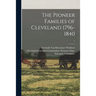 The Pioneer Families of Cleveland 1796-1840; 1