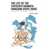 The Life of the Sixteenth Karmapa Rangjung Rigpe Dorje: Transmitting the Dharma in Exile