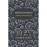Middlemarch - A Study of Provincial Life