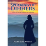 Speaking of Dinners: A Story of Courage, Resilience and Awakening