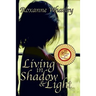 Living in Shadow and Light: The harrowing story of a woman who survived domestic violence showing you how to help your loved one overcome battered