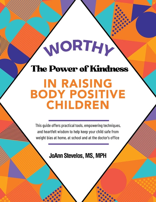 Worthy: The Power of Kindness in Raising Body Positive Children - Paperback by Books by splitShops