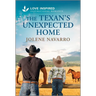 The Texan's Unexpected Home: An Uplifting Inspirational Romance