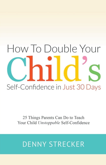 How to Double Your Child's Confidence in Just 30 Days - Paperback by Books by splitShops