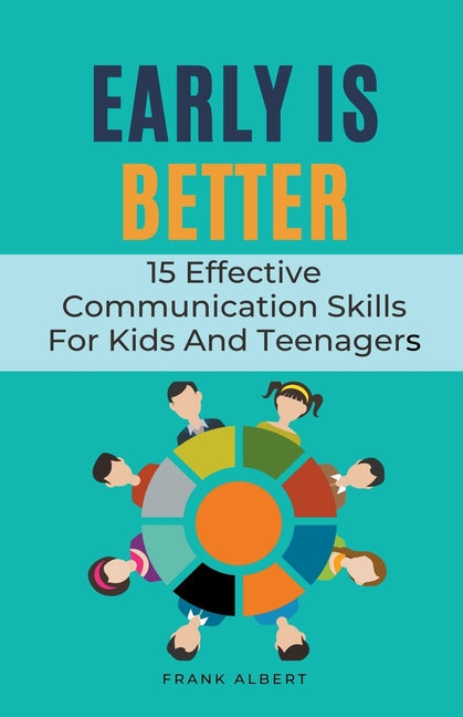 Early Is Better: 15 Effective Communication Skills For Kids And Teenagers - Paperback by Books by splitShops