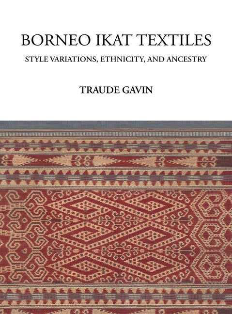 Borneo Ikat Textiles: Style Variations, Ethnicity, and Ancestry - Hardcover by Books by splitShops