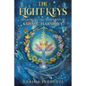 The Eight Keys: Opening to the Mysteries of Cosmic Harmony