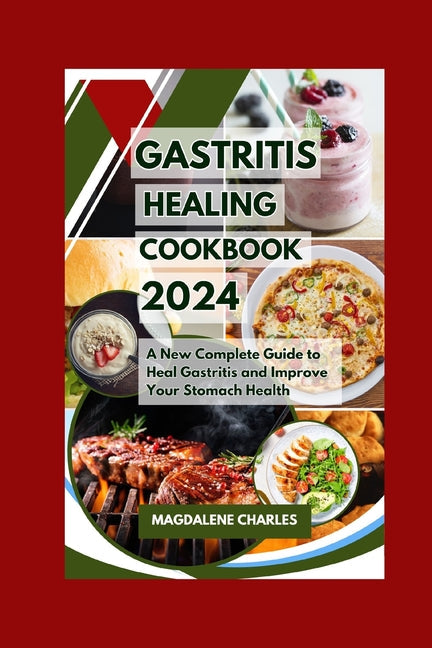 Gastritis Healing Cookbook 2024: A New Complete Guide to Heal Gastritis and Improve Your Stomach Health - Paperback by Books by splitShops