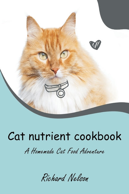 Cat nutrient cookbook: A Homemade Cat Food Adventure - Paperback by Books by splitShops