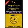 The Happiness Algorithm: How to Stop Chasing, Start Living, and Finally Take Control of Your Life
