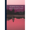Korno Siga, The Mountain Chief; Or, Life In Assam