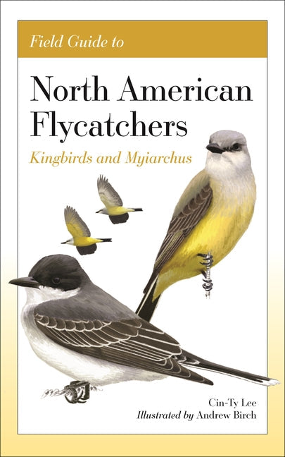 Field Guide to North American Flycatchers: Kingbirds and Myiarchus - Paperback by Books by splitShops