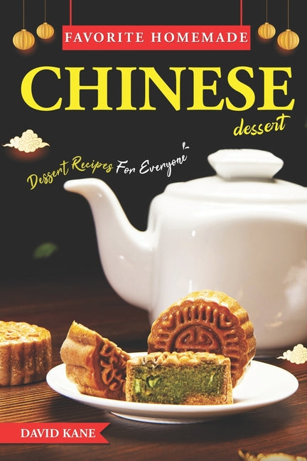 Favorite Homemade Chinese Dessert: Dessert Recipes For Everyone - Paperback by Books by splitShops