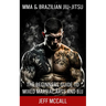 MMA & Brazilian Jiu Jitsu: The Beginners Guide to Mixed Martial Arts and BJJ